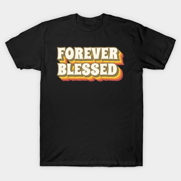 Forever Blessed Christian T-Shirt by FaithAvenueThreadz